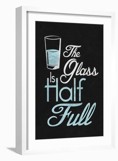 The Glass Is Half Full Plastic Sign-null-Framed Premium Giclee Print