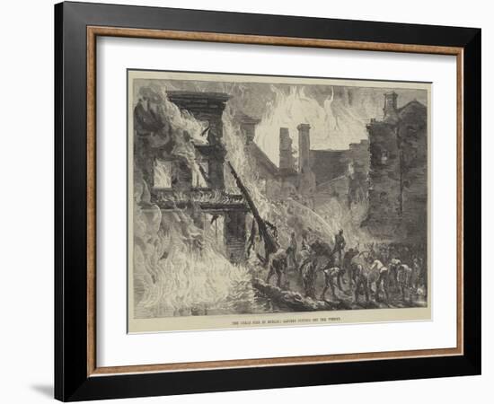 The Great Fire in Dublin, Sappers Cutting Off the Whisky-null-Framed Giclee Print