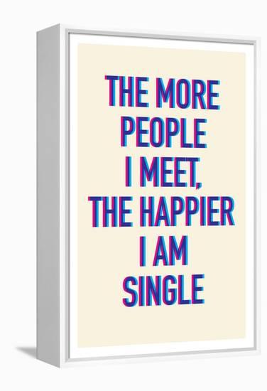 The Happier I Am Single-null-Framed Stretched Canvas