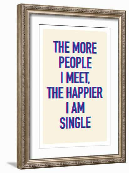 The Happier I Am Single-null-Framed Art Print