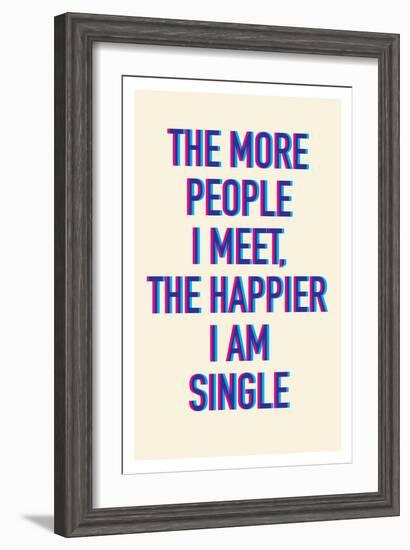 The Happier I Am Single-null-Framed Art Print