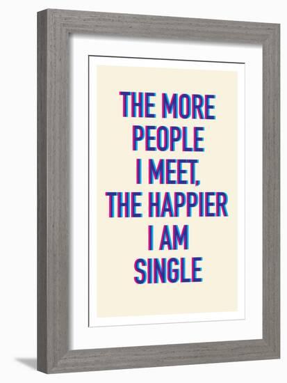 The Happier I Am Single-null-Framed Art Print