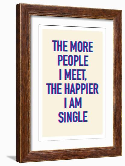 The Happier I Am Single-null-Framed Art Print