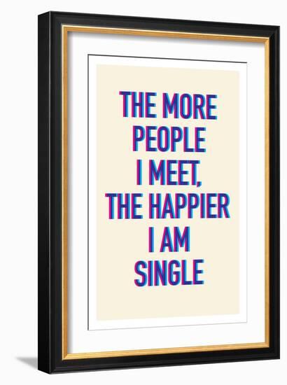 The Happier I Am Single-null-Framed Art Print