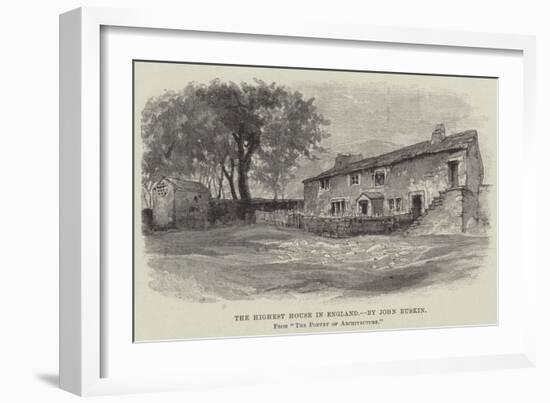 The Highest House in England-John Ruskin-Framed Giclee Print