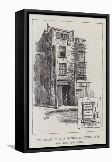The House of John Dryden, in Fetter-Lane, Now Being Demolished-Alfred Robert Quinton-Framed Premier Image Canvas