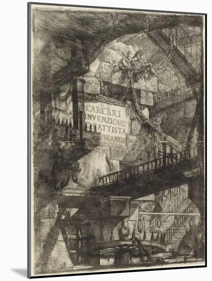 The Imaginary Prisons : Plate I, 1761 (Copper Engraving)-Giovanni Battista Piranesi-Mounted Giclee Print