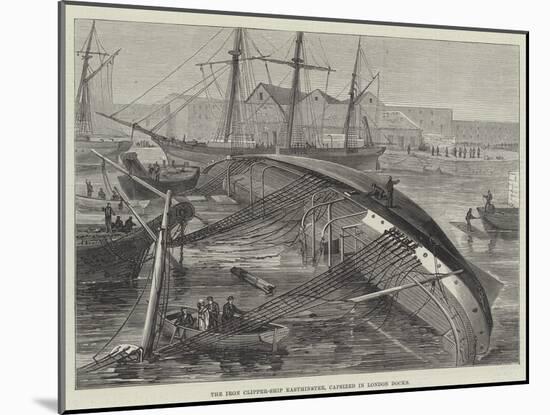 The Iron Clipper-Ship Eastminster, Capsized in London Docks-null-Mounted Giclee Print