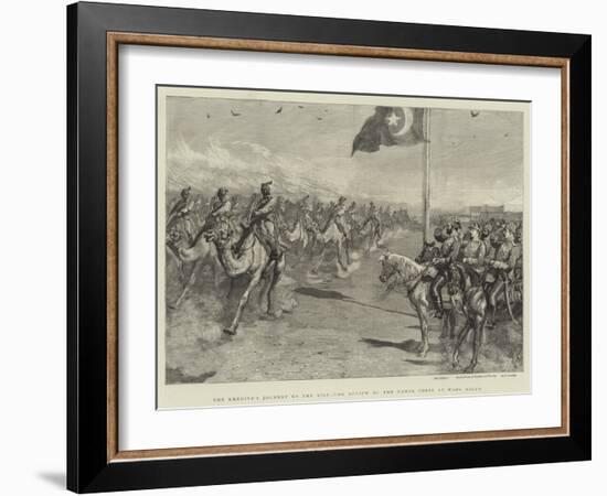 The Khedive's Journey Up the Nile, the Review of the Camel Corps at Wady Halfa-null-Framed Giclee Print