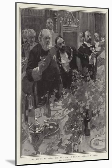 The King, Toasting His Majesty at the Guildhall Banquet-Frank Craig-Mounted Giclee Print