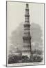 The Kotub Minar, Near Delhi-Richard Principal Leitch-Mounted Giclee Print