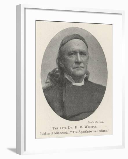 The Late Dr H B Whipple, Bishop of Minnesota, The Apostle to the Indians-null-Framed Giclee Print