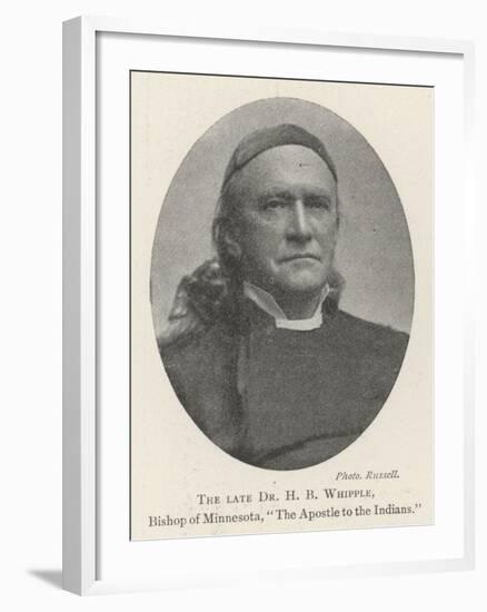 The Late Dr H B Whipple, Bishop of Minnesota, The Apostle to the Indians-null-Framed Giclee Print