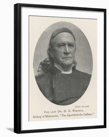 The Late Dr H B Whipple, Bishop of Minnesota, The Apostle to the Indians-null-Framed Giclee Print