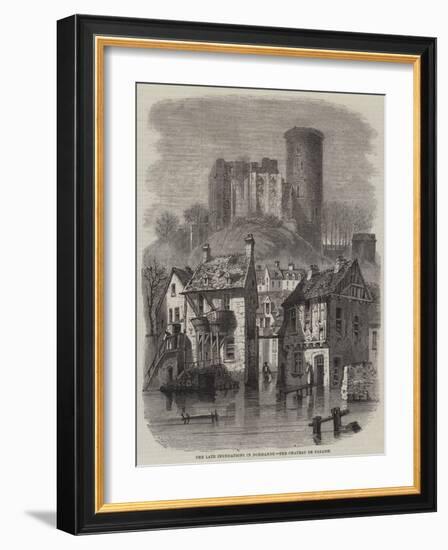 The Late Inundations in Normandy, the Chateau De Falaise-Felix Thorigny-Framed Giclee Print