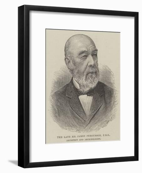 The Late Mr James Fergusson, Architect and Archaeologist-null-Framed Giclee Print