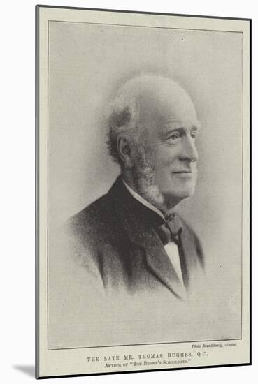 The Late Mr Thomas Hughes, Qc, Author of Tom Brown's Schooldays-null-Mounted Giclee Print