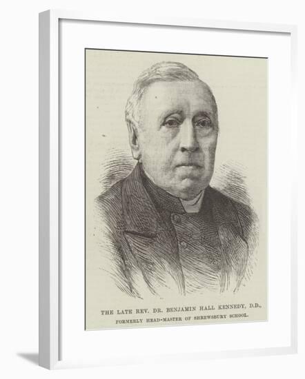 The Late Reverend Dr Benjamin Hall Kennedy, Dd, Formerly Head-Master of Shrewsbury School-null-Framed Giclee Print