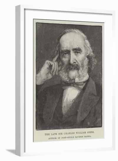 The Late Sir Charles William Sikes, Author of Post-Office Savings Banks-null-Framed Giclee Print