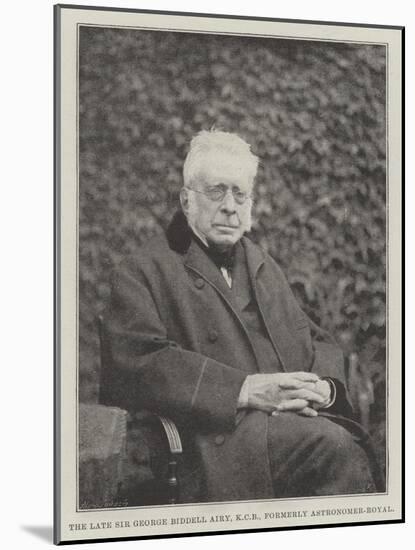 The Late Sir George Biddell Airy, Kcb, Formerly Astronomer-Royal-null-Mounted Giclee Print