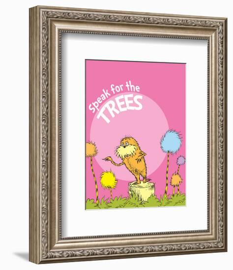 The Lorax: Speak for the Trees (on pink)-Theodor (Dr. Seuss) Geisel-Framed Art Print