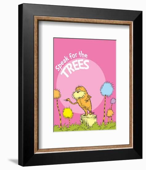 The Lorax: Speak for the Trees (on pink)-Theodor (Dr. Seuss) Geisel-Framed Art Print