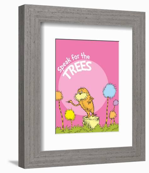 The Lorax: Speak for the Trees (on pink)-Theodor (Dr. Seuss) Geisel-Framed Art Print