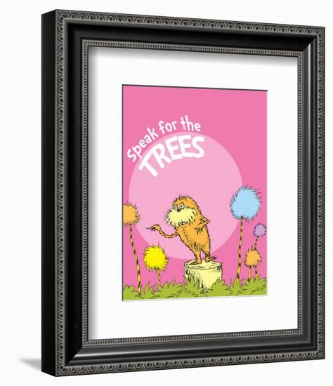 The Lorax: Speak for the Trees (on pink)-Theodor (Dr. Seuss) Geisel-Framed Art Print