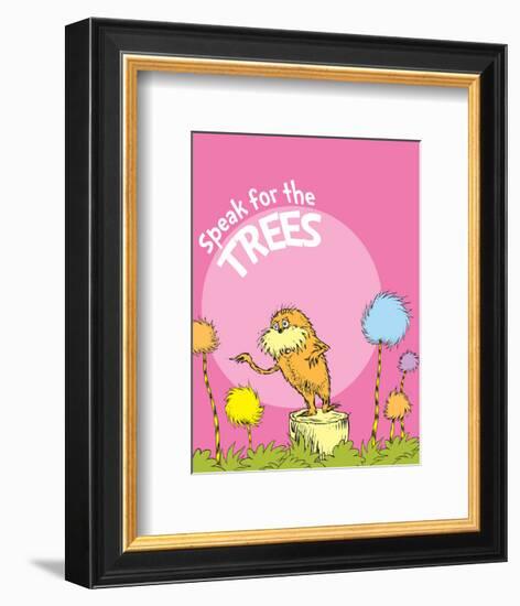 The Lorax: Speak for the Trees (on pink)-Theodor (Dr. Seuss) Geisel-Framed Art Print