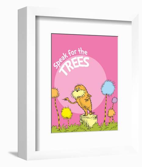 The Lorax: Speak for the Trees (on pink)-Theodor (Dr. Seuss) Geisel-Framed Art Print