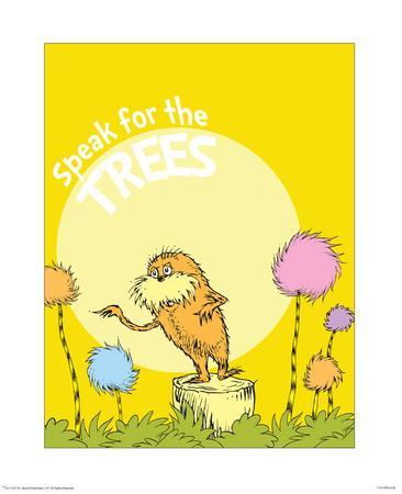 The Lorax: Speak for the Trees (on yellow)' Art Print - Theodor (Dr. Seuss)  Geisel | Art.com