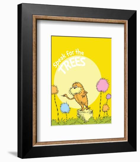 The Lorax: Speak for the Trees (on yellow)-Theodor (Dr. Seuss) Geisel-Framed Art Print