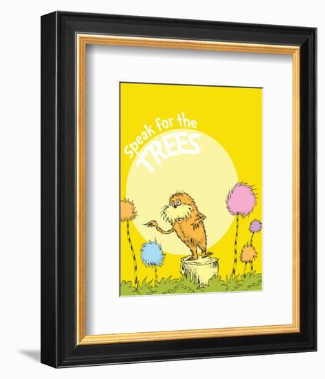 The Lorax: Speak for the Trees (on yellow)-Theodor (Dr. Seuss) Geisel-Framed Art Print