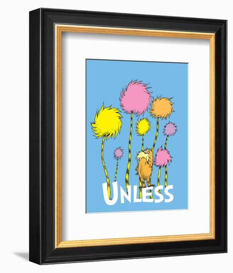 The Lorax: Unless (on blue)-Theodor (Dr. Seuss) Geisel-Framed Art Print