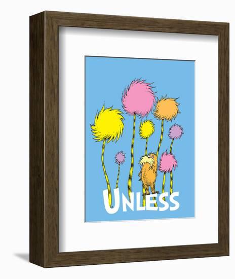 The Lorax: Unless (on blue)-Theodor (Dr. Seuss) Geisel-Framed Art Print