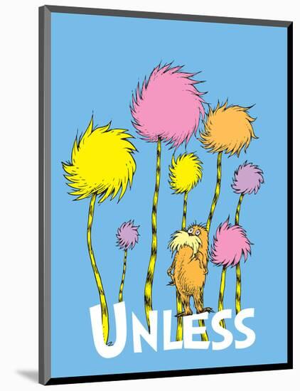 The Lorax: Unless (on blue)-Theodor (Dr. Seuss) Geisel-Mounted Art Print