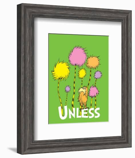 The Lorax: Unless (on green)-Theodor (Dr. Seuss) Geisel-Framed Art Print