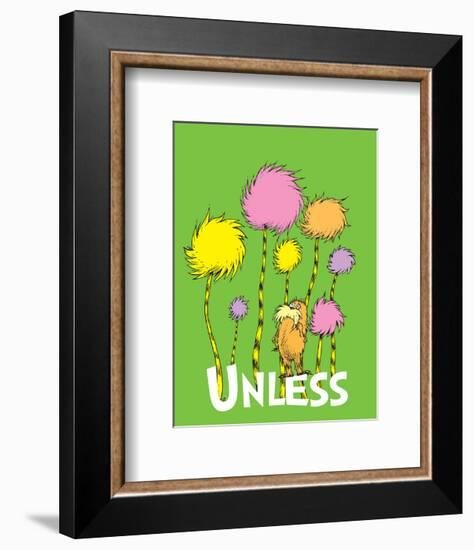 The Lorax: Unless (on green)-Theodor (Dr. Seuss) Geisel-Framed Art Print