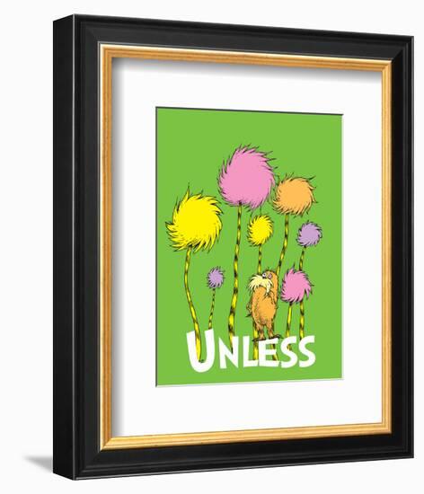 The Lorax: Unless (on green)-Theodor (Dr. Seuss) Geisel-Framed Art Print
