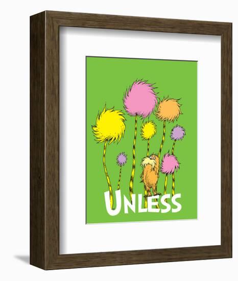 The Lorax: Unless (on green)-Theodor (Dr. Seuss) Geisel-Framed Art Print