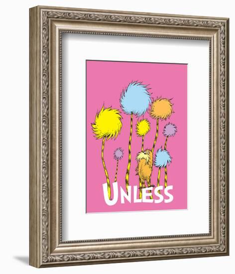 The Lorax: Unless (on pink)-Theodor (Dr. Seuss) Geisel-Framed Art Print