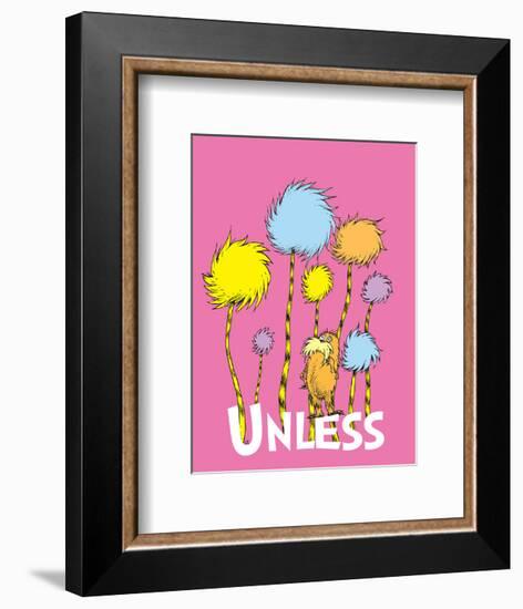 The Lorax: Unless (on pink)-Theodor (Dr. Seuss) Geisel-Framed Art Print