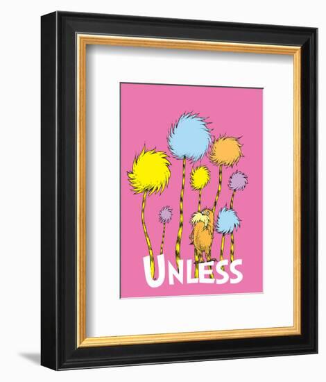 The Lorax: Unless (on pink)-Theodor (Dr. Seuss) Geisel-Framed Art Print