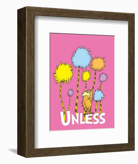 The Lorax: Unless (on pink)-Theodor (Dr. Seuss) Geisel-Framed Art Print