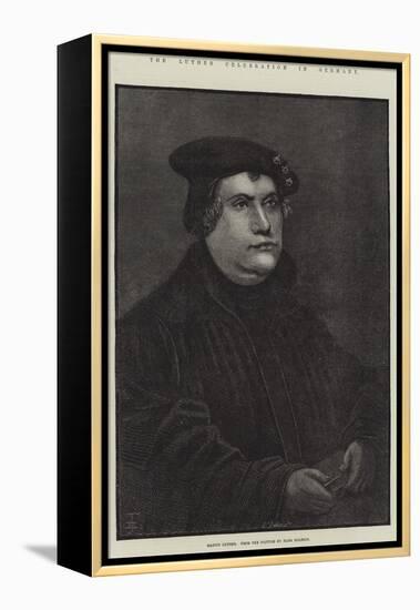 The Luther Celebration in Germany, Martin Luther-null-Framed Premier Image Canvas