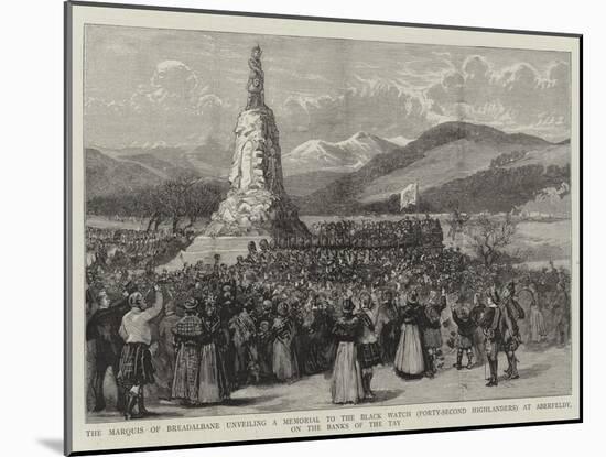 The Marquis of Breadalbane Unveiling a Memorial to the Black Watch (Forty-Second Highlanders) at Ab-null-Mounted Giclee Print