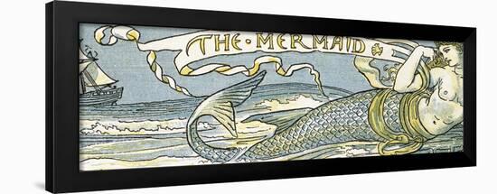 The Mermaid', Song Illustration from 'Pan-Pipes', a Book of Old Songs, Newly Arranged and with…-Walter Crane-Framed Giclee Print