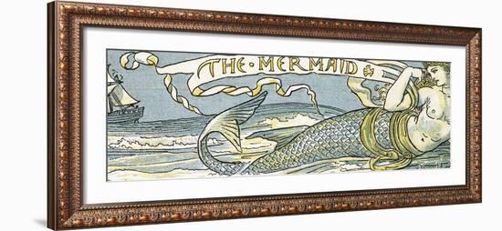 The Mermaid', Song Illustration from 'Pan-Pipes', a Book of Old Songs, Newly Arranged and with…-Walter Crane-Framed Giclee Print