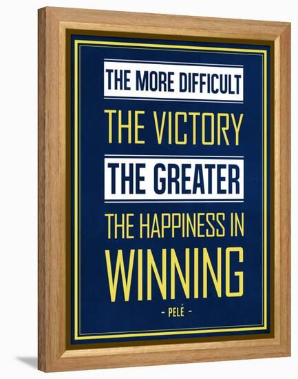 The More Difficult the Victory, The Greater the Happiness in Winning-null-Framed Stretched Canvas