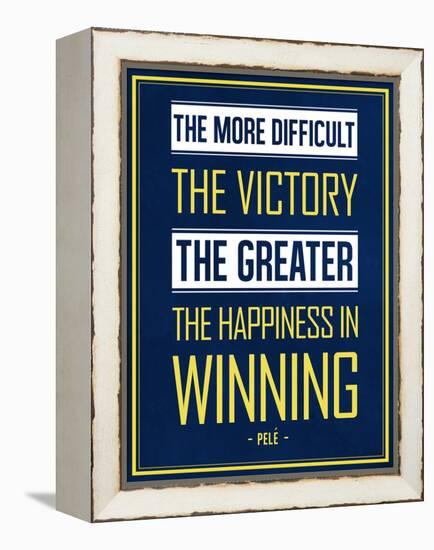 The More Difficult the Victory, The Greater the Happiness in Winning-null-Framed Stretched Canvas